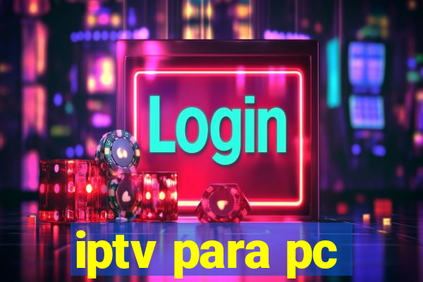 iptv para pc
